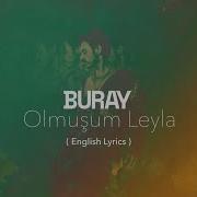 Buray Olmuşum Leyla English Lyrics