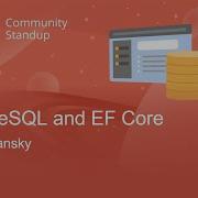 Entity Framework Community Standup PostgreSQL And EF Core