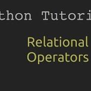 Relational Operators Python Tutorial 6