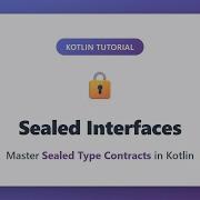 Kotlin Sealed Interfaces Tutorial Master Sealed Type Contracts For Beginners