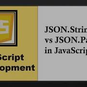JSON Stringify Vs JSON Parse