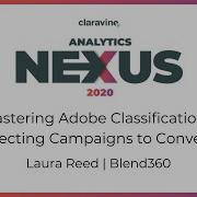 Mastering Adobe Classifications Connecting Campaigns To Conversion Analytics Nexus 2020