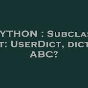 PYTHON Subclass Dict UserDict Dict Or ABC