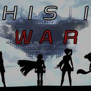 This Is War RWBY AMV