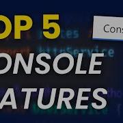 Top 5 JavaScript Console Features