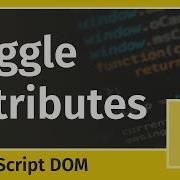 Toggle HTML Attributes Using ToggleAttribute JavaScript DOM Tutorial