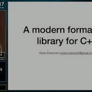 CppCon 2017 Victor Zverovich A Modern Formatting Library For C