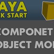 Maya Component Vs Object Mode
