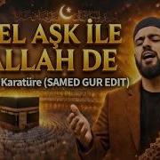 Herkes Bu İlahiyi Arıyor Gel Aşk Ile Allah De Celal Karatüre Yeni İlahi 2026