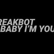 Breakbot Baby I M Yours Feat Irfane Lyrics