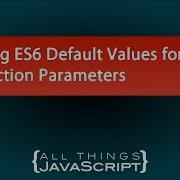 Using ES6 Default Values For Function Parameters
