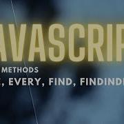 JavaScript Array Methods Some Every Find FindIndex