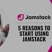 Why You Should Start Using JAMstack