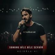 Sonunu Bile Bile Sevdim ACIOĞLU AI 2025 Offical Music