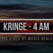 KRINGE 4 AM LYRICS