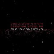 How To Create MySQL Database On Google Cloud Platform