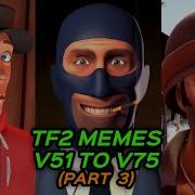 TF2 MEMES For 4 HOURS And 30 MINUTES V51 To V75 Part 3