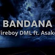 Fireboy DML Bandana Ft Asake Lyrics