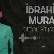 İbrahim Murat Defol Git Remix