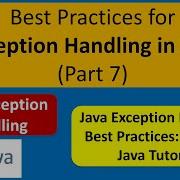 Best Practices For Exception Handling In Java Part 7 Java Tutorial
