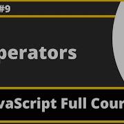 Operators In JavaScript JavaScript For Beginners Part 9