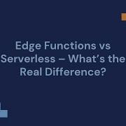 Edge Functions Vs Serverless What S The Real Difference