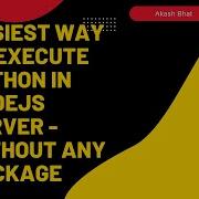 Easiest Way To Execute Python In NodeJS Server Without Any Package