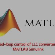 Design A Closed Loop Control Of LLC Converter With MATLAB Simulink