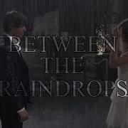 Multifandom Couples Between The Raindrops