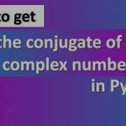 How To Get The Conjugate Of A Complex Number In Python