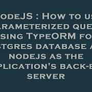 NodeJS How To Use Parameterized Query Using TypeORM For Postgres Database And Nodejs As The Applic