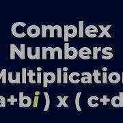 Complex Numbers Multiplication Don T Memorise