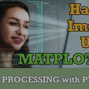 Image Processing 1 Read And Handle Images Using Matplotlib IMREAD AND IMSHOW Tutorial