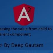 How To Pass The Value From Child To Parent Component Input Output In Angular 2 Or Angular 4