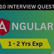 Top 10 Angular Interview Questions For Candidates Having 1 To 2 Years Of Experience