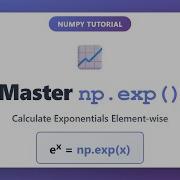 NumPy Np Exp Tutorial Calculate Exponentials Element Wise In Python