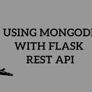 Using MongoDB With Flask Rest API