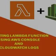 16 CREATING LAMBDA FUNCTION USING AWS CONSOLE AND CLOUDWATCH LOGS