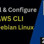 Install Configure AWS CLI V2 On Debian Linux Complete Gudie With Examples 2025 Updated