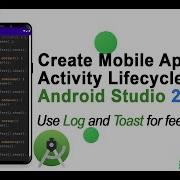 How To Create App For Android Activity Lifecycle How To Use Log And Toast In Android Studio L 10