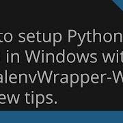 How To Setup Python 2 And 3 In Windows With VirtualenvWrapper WIN
