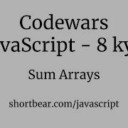Codewars Javascript Sum Arrays