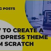 WordPress Theme Development From Scratch Tutorial Blog Posts