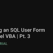 How To Build An SQL User Form In Excel VBA Part 3