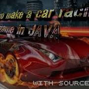 How To Make A Car Racing Game In JAVA With Source Code