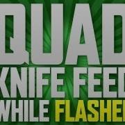 Quad Knife Feed While Flashed
