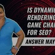 Is Dynamic Rendering Game Changing For SEO Answer May Shock
