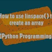 54 How To Use Linspace To Create An Array Python Programming