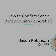 How To Confirm Script Behavior With PowerShell