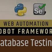 Part 20 Database Testing Using Robot Framework Selenium With Python